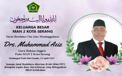Keluarga Besar MAN 2 Kota Serang Turut Berduka Cita Atas Meninggalnya Drs. Muhammad Aziz